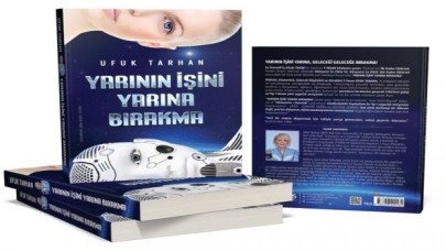 Ufuk Tarhan'ın Yeni Kitabı "Yarının İşini Yarına Bırakma" Raflarda