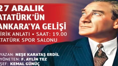 Atatürk’ün Ankara’ya gelişinin 103’üncü yılı coşkuyla kutlanacak