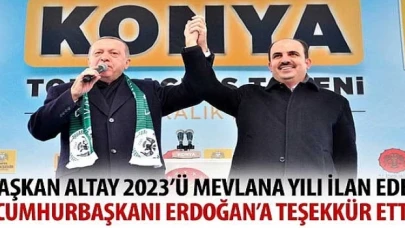 Başkan Altay 2023’ü Mevlana Yılı İlan Eden Cumhurbaşkanı Erdoğan’a Teşekkür Etti