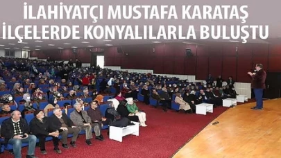 İlahiyatçı Mustafa Karataş İlçelerde Konyalılarla Buluştu