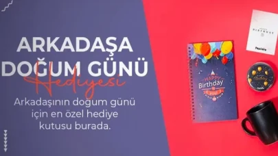 Arkadaşa Doğum Günü Hediyesi Fikirleri