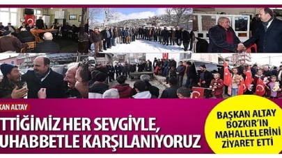 Başkan Altay: “Gittiğimiz Her Sevgiyle, Muhabbetle Karşılanıyoruz”