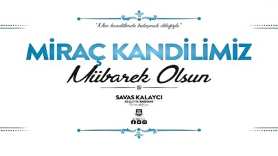 Karaman Belediye Başkanı Savaş Kalaycı’nın Miraç Kandili Mesajı