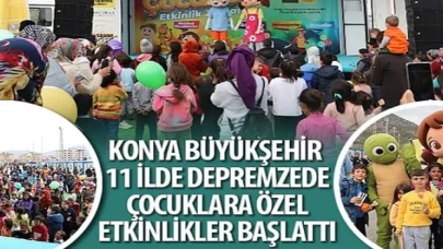 Konya Büyükşehir 11 İlde Depremzede Çocuklara Özel Etkinlikler Başlattı