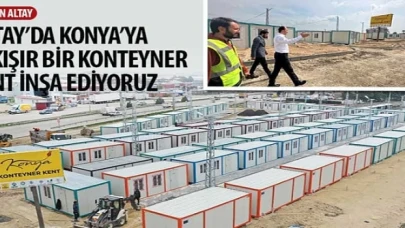 Başkan Altay: “Hatay’da Konya’ya Yakışır Bir Konteyner Kent İnşa Ediyoruz”