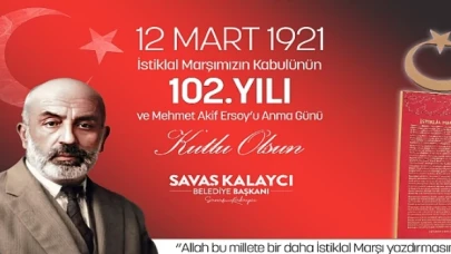 Başkan Kalaycı’nın İstiklal Marşımızın Kabulü ve Mehmet Akif Ersoy’u Anma Günü Mesajı