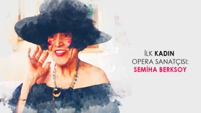 İlk kadın opera sanatçısı, Semiha Berksoy kimdir?