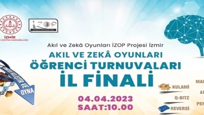 İzmir Akıl ve Zekâ Oyunları Projesi (İZOP) Kapsamında ”Akıl ve Zekâ Oyunları Öğrenci Turnuvaları İl Finali” Gerçekleştirilecek