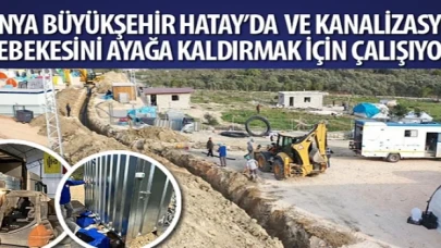 Konya Büyükşehir Hatay’da Su ve Kanalizasyon Şebekesini Ayağa Kaldırmak İçin Çalışıyor