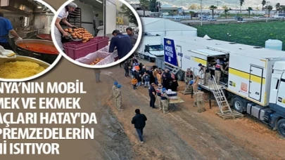 Konya’nın Mobil Yemek ve Ekmek Araçları Hatay’da Depremzedelerin İçini Isıtıyor