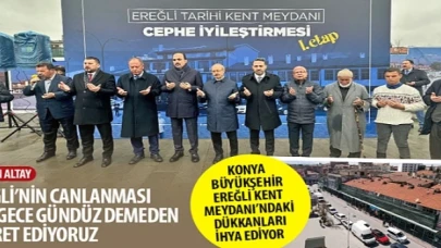 Konya Büyükşehir Ereğli Kent Meydanı’ndaki Dükkanları İhya Ediyor