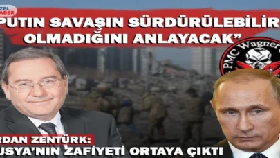 Ardan Zentürk: Rusya’nın zafiyeti ortaya çıktı