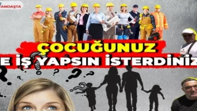 Çocuğunuz ne iş yapsın isterdiniz?