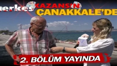 Herkes Kazansın, ikinci bölümü ile Çanakkale’de!