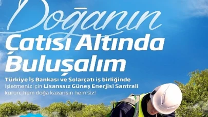 İş Bankası ve Solarçatı’dan güneş enerjisi santrali yatırımlarına destek