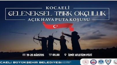 Kocaeli Geleneksel Türk Okçuluğu Açık Hava Puta Koşusu başlıyor