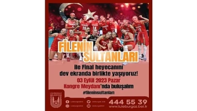 Lüleburgaz’da final heyecanı meydanda yaşanacak!