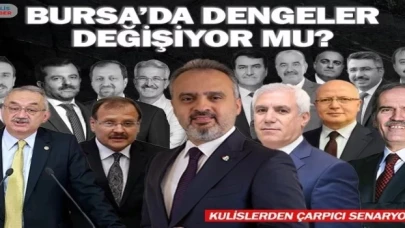 Bursa’da dengeler değişiyor mu? Kulislerden çarpıcı aday senaryoları