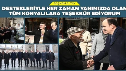 Başkan Altay: “Destekleriyle Her Zaman Yanımızda Olan Tüm Konyalılara Teşekkür Ediyorum”