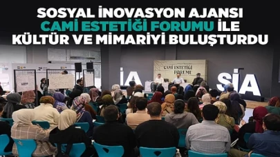 Sosyal İnovasyon Ajansı “Cami Estetiği Forumu” ile Kültür ve Mimariyi Buluşturdu