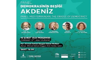 Demokrasinin Beşiği Akdeniz uluslararası panelde konuşulacak