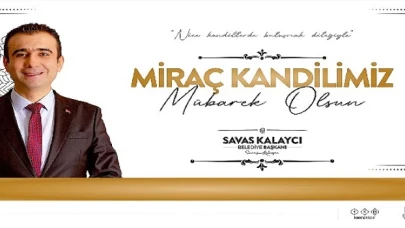 Karaman Belediye Başkanı Savaş Kalaycı’nın Miraç Kandili Mesajı