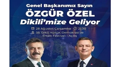 Dikili Festivali Özgür Özel’in açılışıyla başlıyor