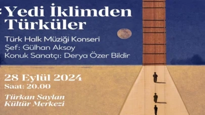 Yedi İklimden Türküler Konseri ile türk halk müziği ziyafeti