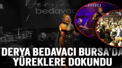 Derya Bedavacı, Bursa’da yüreklere dokundu