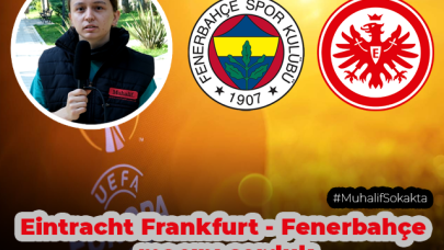 Muhalif Sokakta, Sizce Eintracht Frankfurt – Fenerbahçe maçını kim kazanır?