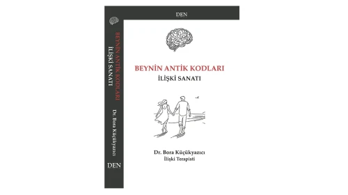 Dr. Bora Küçükyazıcı'nın 'Beynin Antik Kodları İlişki Sanatı' isimli kitabı çıktı!