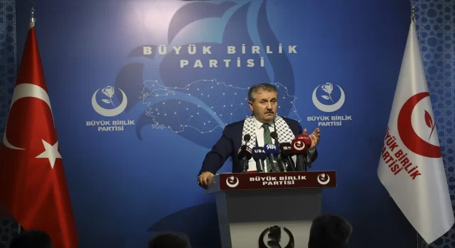 BBP Genel Başkanı Destici, gündemi değerlendirdi: