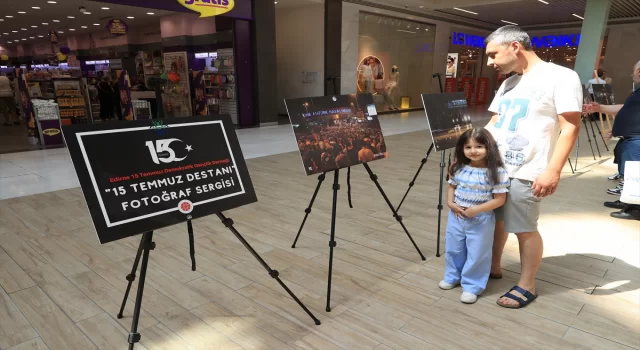 Edirne’de AA fotoğraflarından oluşan ”15 Temmuz” konulu sergi açıldı