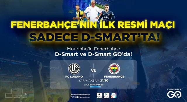 LuganoFenerbahçe maçı, DSmart ile DSmart GO’dan yayınlanacak