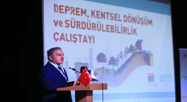 Kocaeli’de ”Deprem, Kentsel Dönüşüm ve Sürdürülebilirlik Çalıştayı” düzenlendi