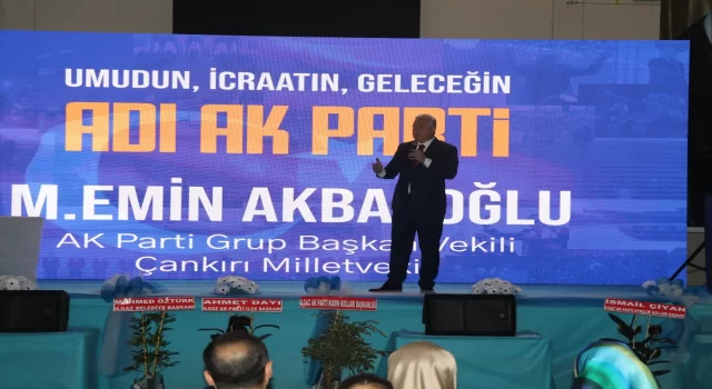 AK Parti Grup Başkanvekili Akbaşoğlu, partisinin Çankırı Merkez İlçe Kongresi’nde konuştu: