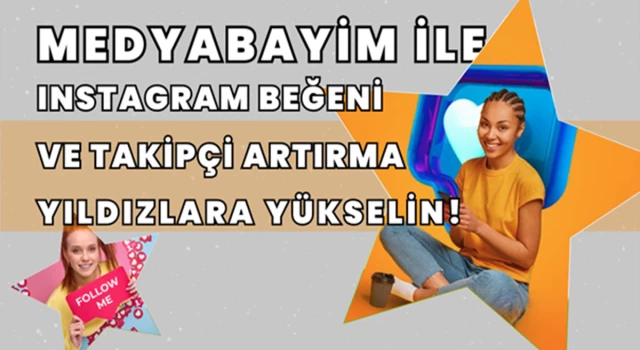 MedyaBayim ile Instagram Beğeni ve Takipçi Artırma; Yıldızlara Yükselin!