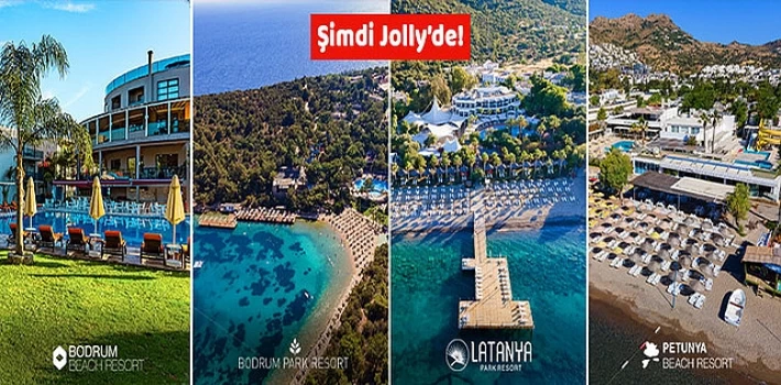 Bodrum Park Resort, Latanya Park Resort, Petunya Beach Resort ve Bodrum Beach Resort artık Jolly güvencesi ile