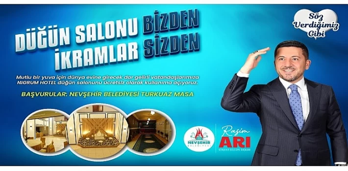 Nevşehir Belediye Başkanı Rasim Arı, evlenecek çiftlere destek olmak amacıyla &apos;Düğün Salonu Bizden İkram Sizden’ projesini hayata geçirdiklerini duyurdu