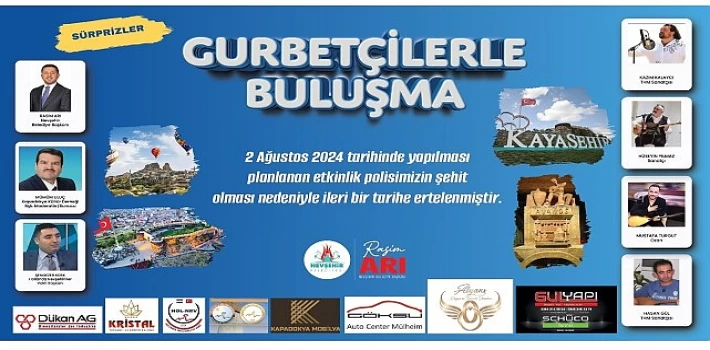 Nevşehir Belediyesi’nin ev sahipliğinde 2 Ağustos Cuma günü yapılacağı duyurulan &apos;Gurbetçilerle Buluşma Programı’ ileri bir tarihe ertelendi.