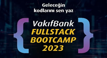 VakıfBank Fullstack Bootcamp 2023 başvuruları başlıyor