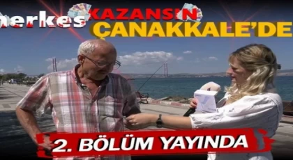 Herkes Kazansın, ikinci bölümü ile Çanakkale’de!