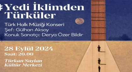 Yedi İklimden Türküler Konseri ile türk halk müziği ziyafeti