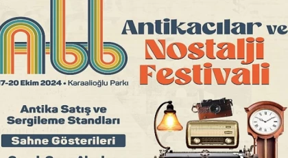 Antikacılar ve Nostalji Festivali 17 Ekim’de başlıyor