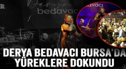 Derya Bedavacı, Bursa’da yüreklere dokundu