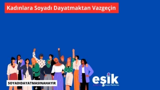 EŞİK Platformu: Kadınlara soyadı dayatmaktan vazgeçin