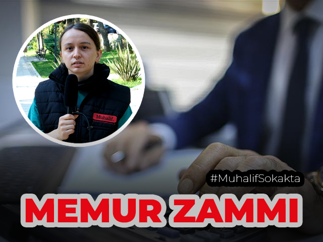 Muhalif Sokakta, Memur Zammı’nı sorduk