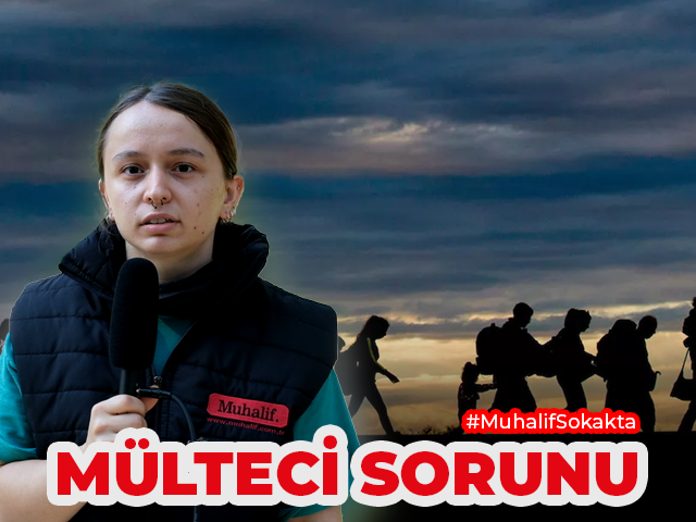 Muhalif Sokakta, Mülteci Sorunu'nu sorduk