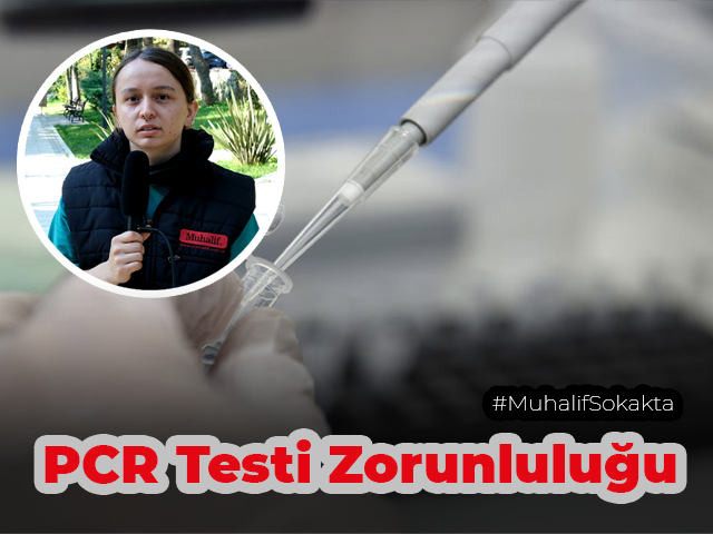 Muhalif Sokakta, PCR testinde zorunluluk aşılanmaya teşvik eder mi?