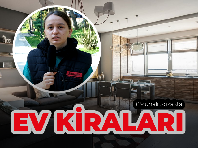 Muhalif Sokakta, Ev kiralarındaki artış bütçeyi zorluyor mu? Sorduk